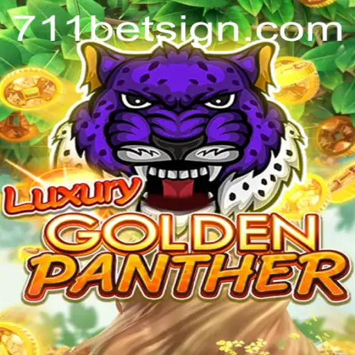 Experience the Thrill of LUXURYGOLDENPANTHER with 711bet